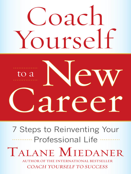 Title details for Coach Yourself to a New Career by Talane Miedaner - Available